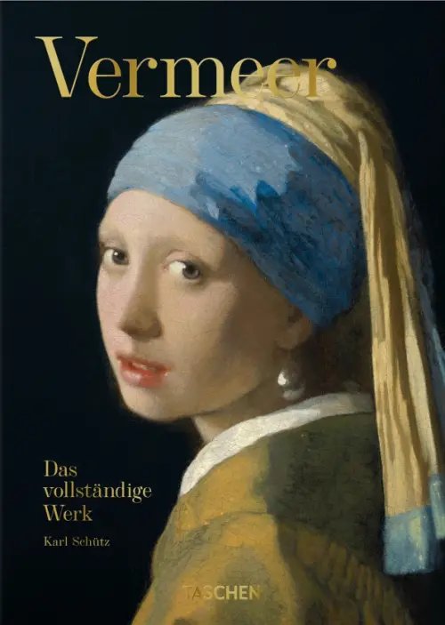 Vermeer. Das vollständige Werk Vermeer. Das vollständige Werk