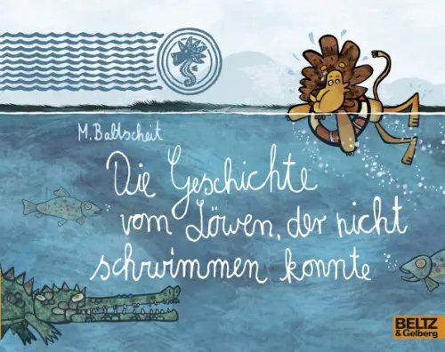 Die Geschichte vom Löwen, der nicht schwimmen konnte Die Geschichte vom Löwen, der nicht schwimmen konnte