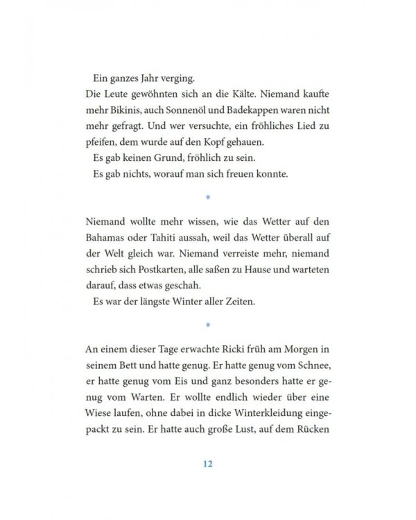 Der einzige Vogel, der die Kalte nicht furchtet