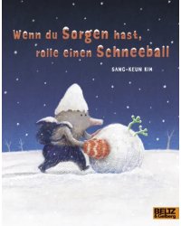 Wenn du Sorgen hast, rolle einen Schneeball