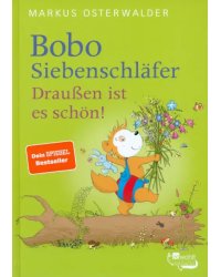 Bobo Siebenschläfer. Draußen ist es schön!