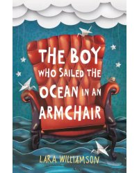 The Boy Who Sailed the Ocean in an Armchair