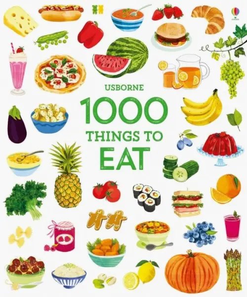 1000 Pictures 1000 Things to Eat (1000 Pictures)
