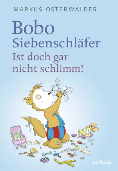 Bobo Siebenschlafer: Neue Abenteuer zum Vorlesen Bobo Siebenschläfer. Ist doch gar nicht schlimm!