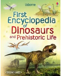 First Encyclopedia of Dinosaurs and Prehistoric Li