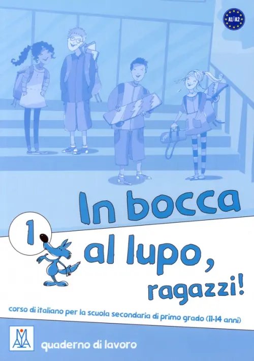 In bocca al lupo, ragazzi! In bocca al lupo, ragazzi! 1. Quaderno di lavoro