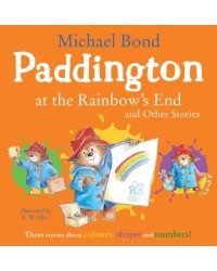 Paddington at the Rainbow`s End and Other Stories