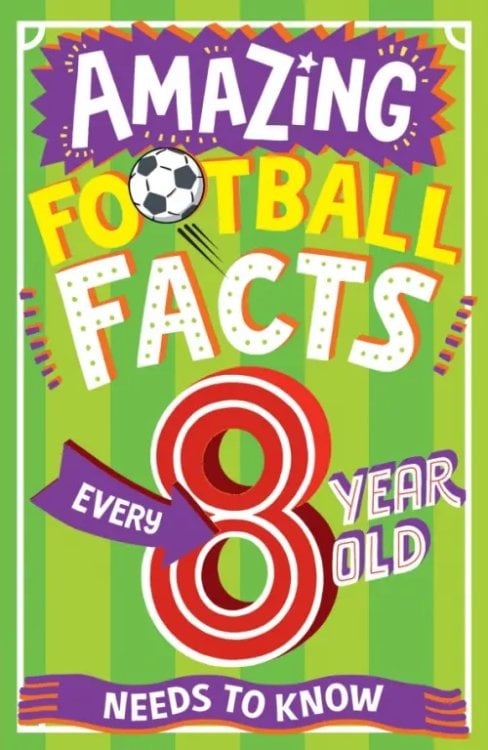 Amazing Facts Every Kid Needs to Know Aamazing Football Facts Every 8 Year Old Needs to Know