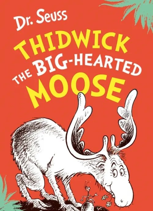 Thidwick the Big-Hearted Moose Thidwick the Big-Hearted Moose