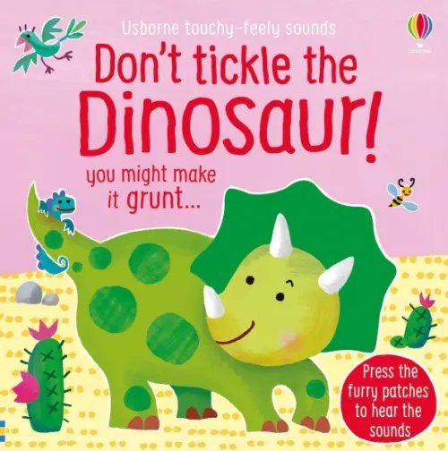 Touchy-feely sound books Don't Tickle the Dinosaur!