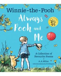 Winnie-the-Pooh. Always Pooh and Me. A Collection of Favourite Poems