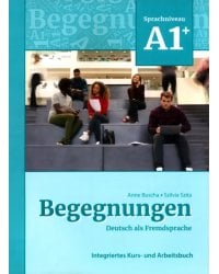 Begegnungen A1+. Integriertes Kurs- und Arbeitsbuch