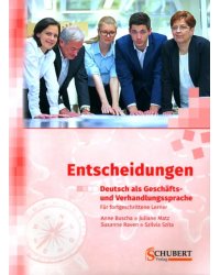 Entscheidungen. Deutsch als Geschäfts- und Verhandlungssprache. Für fortgeschrittene Lerner + CD