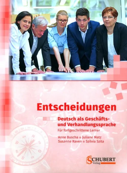 Entscheidungen. Deutsch als Geschäfts- und Verhandlungssprache. Für fortgeschrittene Lerner + CD Entscheidungen. Deutsch als Geschäfts- und Verhandlungssprache. Für fortgeschrittene Lerner + CD