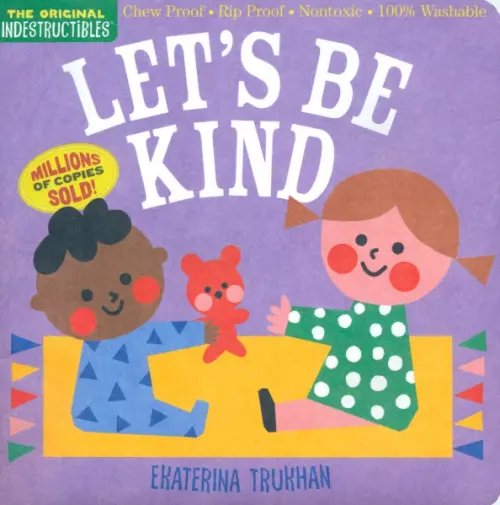 Indestructibles Let's Be Kind. A First Book of Manners
