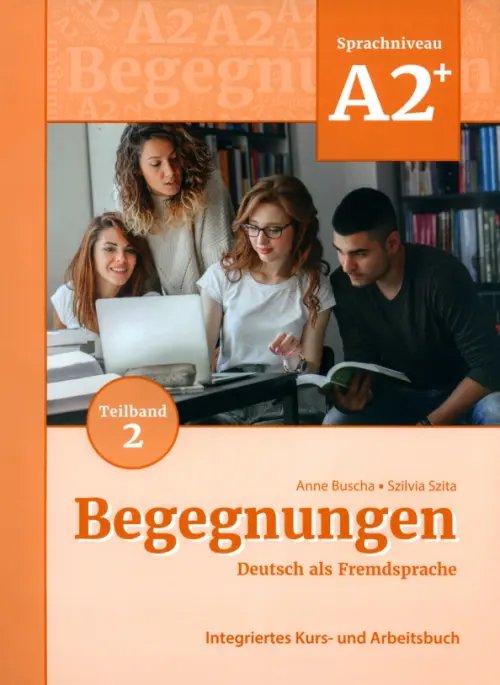 Begegnungen Begegnungen A2+. Teilband 2. Integriertes Kurs- und Arbeitsbuch