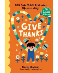 Give Thanks. You Can Reach Out and Spread Joy! 50 Gratitude Activities &amp; Games