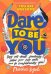 Dare to Be You