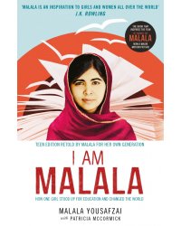 I Am Malala. How One Girl Stood Up for Education and Changed the World