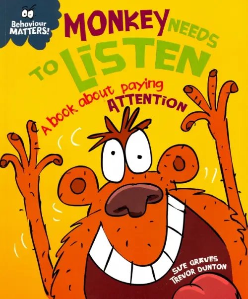 Monkey Needs to Listen. A Book about Paying Attention Monkey Needs to Listen. A Book about Paying Attention