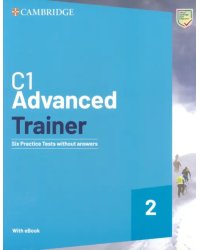 C1 Advanced Trainer 2. 2 Edition. Six Practice Tests without Answers with Audio Download with eBook