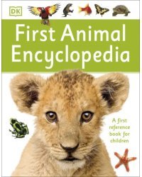 First Animal Encyclopedia. A First Reference Book for Children