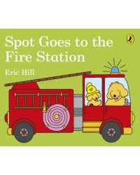 Spot Goes to the Fire Station