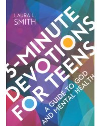 5-Minute Devotions for Teens. A Guide to God and Mental Health