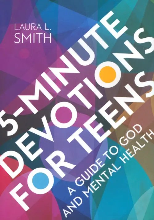 5-Minute Devotions for Teens. A Guide to God and Mental Health