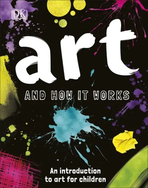 Art and How it Works. An Introduction to Art for Children