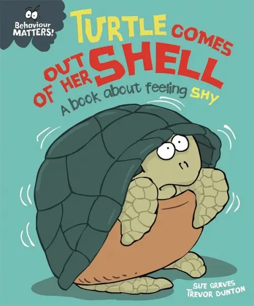 Behaviour Matters Turtle Comes Out of Her Shell - A book about feeling shy