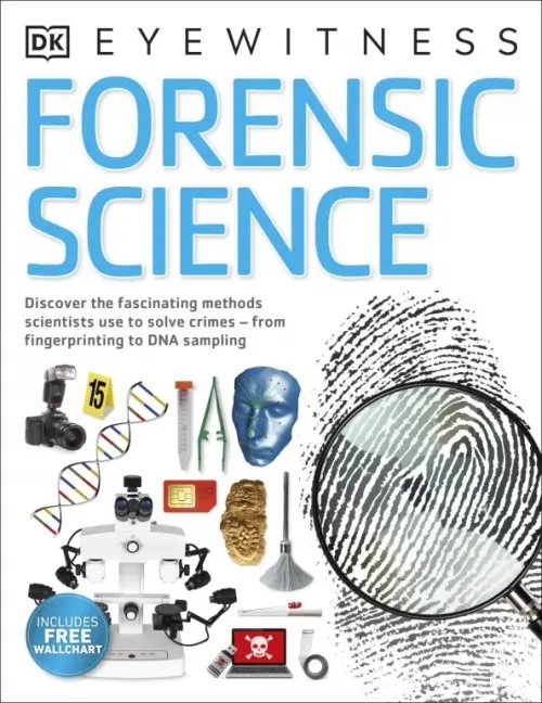 Forensic Science. Discover the Fascinating Methods Scientists Use to Solve Crimes