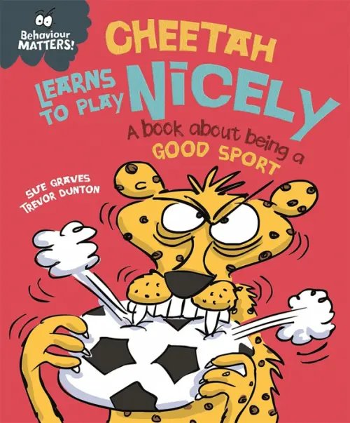 Behaviour Matters Cheetah Learns to Play Nicely - A book about being a good sport