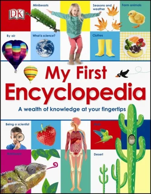 My First My First Encyclopedia. A Wealth of Knowledge at your Fingertips