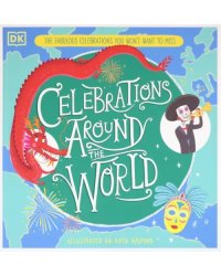 Celebrations Around the World. The Fabulous Celebrations you Won't Want to Miss