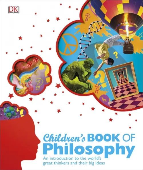 Children's Book of Philosophy. An Introduction to the World's Greatest Thinkers and their Big Ideas Children's Book of Philosophy. An Introduction to the World's Greatest Thinkers and their Big Ideas