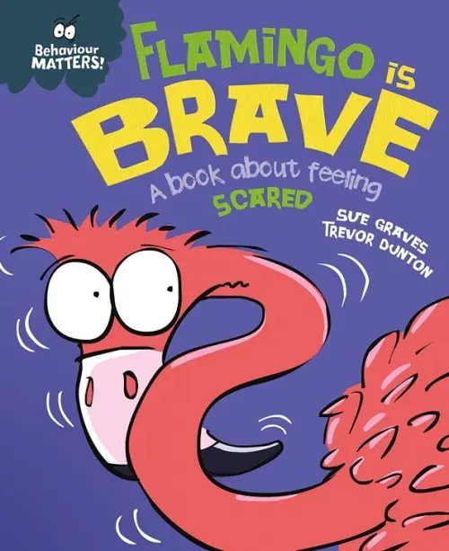 Behaviour Matters Flamingo is Brave - A book about feeling scared