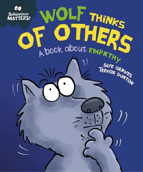 Behaviour Matters Wolf Thinks of Others - A book about empathy