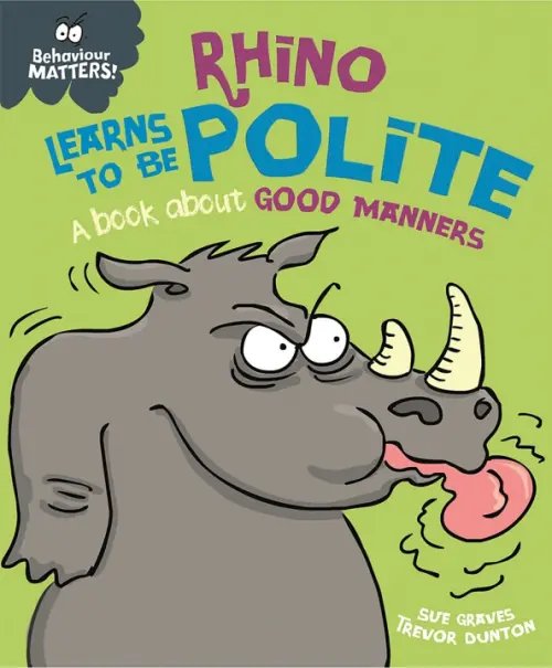 Behaviour Matters Rhino Learns to be Polite - A book about good manners