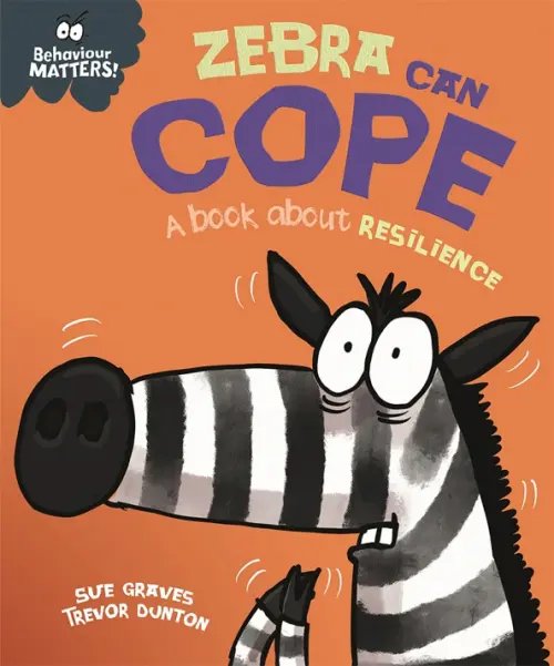 Behaviour Matters Zebra Can Cope - A book about resilience