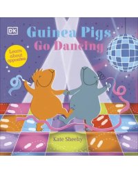 Guinea Pigs Go Dancing. Learn About Opposites