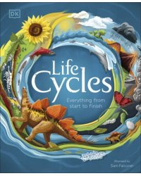 Life Cycles. Everything from Start to Finish