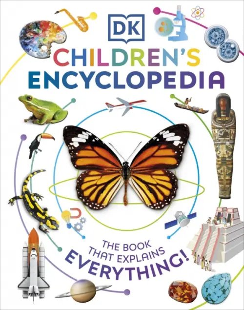 DK Children's Encyclopedia. The Book That Explains Everything
