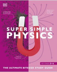 Super Simple Physics. The Ultimate Bitesize Study Guide