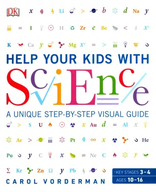 Help Your Kids With Help Your Kids with Science. A Unique Step-by-Step Visual Guide, Revision and Reference