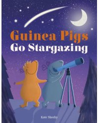 Guinea Pigs Go Stargazing