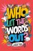 Who Let the Words Out? Poems