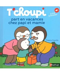 T'choupi part en vacances chez papi et mamie