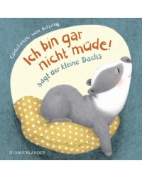 &quot;Ich bin gar nicht müde!&quot;, sagt der kleine Dachs