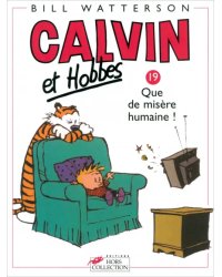 Calvin et Hobbes. Tome 19. Que de misère humaine !